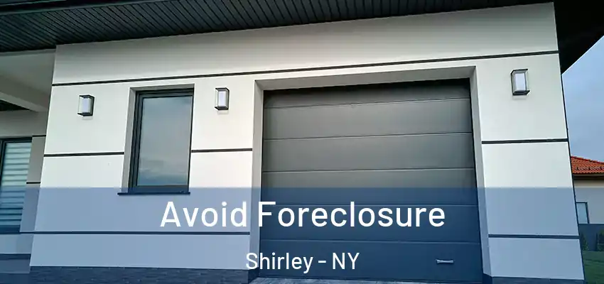  Avoid Foreclosure Shirley - NY