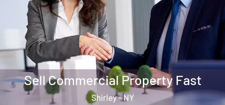  Sell Commercial Property Fast Shirley - NY