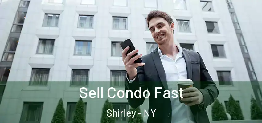  Sell Condo Fast Shirley - NY