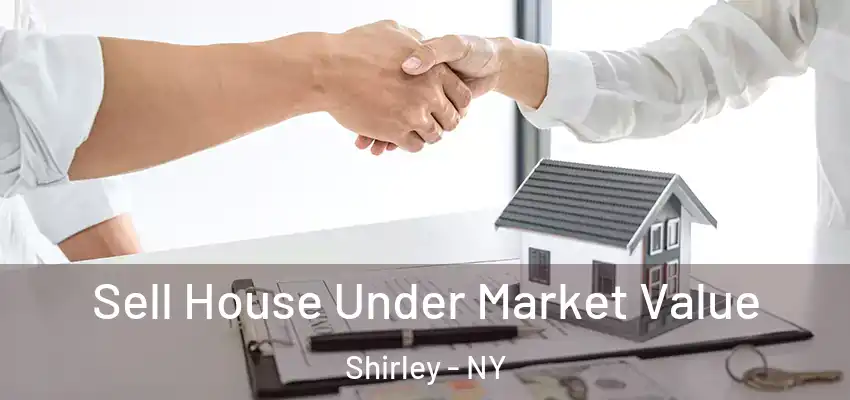  Sell House Under Market Value Shirley - NY