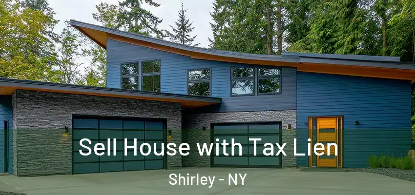  Sell House with Tax Lien Shirley - NY