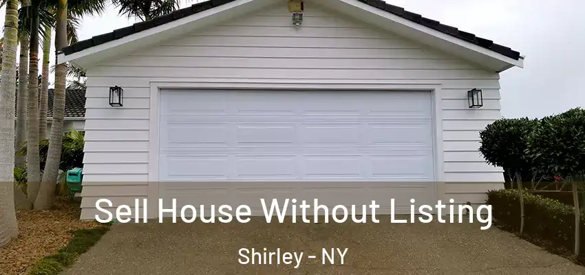  Sell House Without Listing Shirley - NY